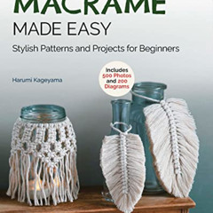 [ACCESS] PDF 📕 Macrame Made Easy: Stylish Patterns and Projects for Beginners (over