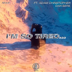 Nuud, Dan Berk Feat Adam Christopher - I'm So Tired