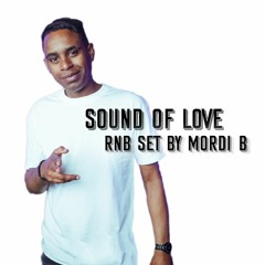 Sound Of Love -  R&B Set By Mordi - B-