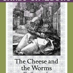 READ [EPUB KINDLE PDF EBOOK] The Cheese and the Worms: The Cosmos of a Sixteenth-Century Miller by