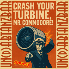 (Don't) Crash Your Turbine, Mr. Commodore!