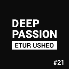 Deep Passion #21 - Etur Usheo