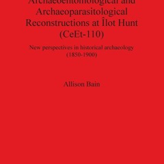 ⚡Read🔥PDF Archaeoentomological and Archaeoparasitological Reconstructions at Ilot Hunt (CeEt-110)