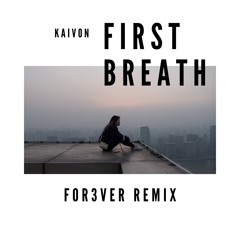 Kaivon - First Breath (FOR3VER Remix)