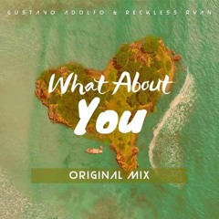 Gustavo Adolfo & Reckless Ryan - What About You (Original Mix)