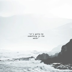 Itsgottabesomethinginthewater (Prod. by Paryo)