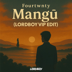 MANGU (LORDBOY VIP Edit)