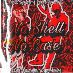 No Shell No Case Feat. 1kWoody (Prod By NoKapRix)