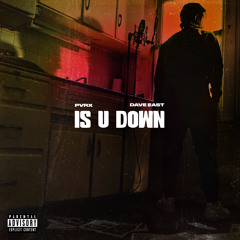 Is U Down (feat. Dave East)