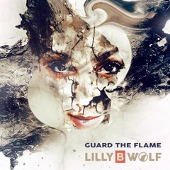 Guard The Flame - LILLY b WOLF