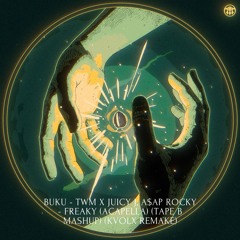 Buku - TWM x Juicy J, A$AP Rocky - Freaky (Acapella) (Tape B Mashup) (Kvolx Remake)