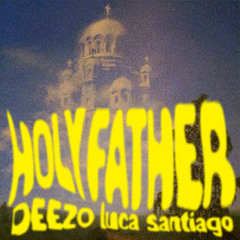 Holy Father (DEEZO x luca santiago Afro House Remix)