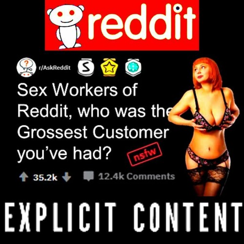 Stream episode Sex Workers of Reddit, who was the Grossest Customer you've  had? (r/AskReddit) by Granny Panties podcast