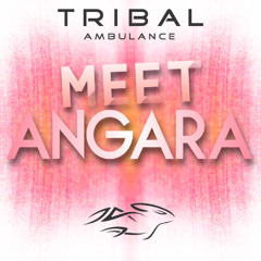 Meet Angara [Tribal Ambulance Mix]