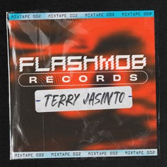 Flashmob Records - Mixtape 002 -  Terry Jasinto