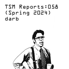 TSM Reports: 058 (Spring 2024) - darb