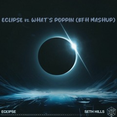 Eclipse Vs. Whats Poppin (BFH Mashup)
