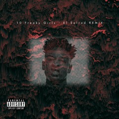 10 Freaky Girls - 21 Savage (Leon Huxley Remix)