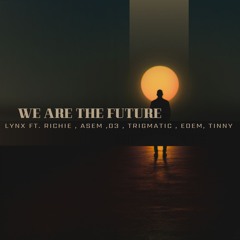 We Are The Future (feat. Tinny, Edem, Trigmatic, D3, Asem & Richie)