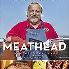 READ ⚡️ DOWNLOAD Meathead: The Science of Great Barbecue and Grilling Complete Edition