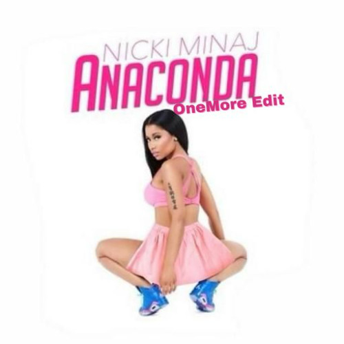Nicki Minaj - Anaconda (OneMore Edit) (FREE DL)