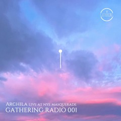Gathering Radio 001 - Archila Live @ NYE Masquerade Gathering, Hood River Oregon (12/31/24)