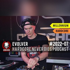 #2022-07 [Millennium Hardcore] Evolver - Hardcore Never Dies Podcast