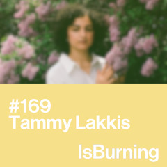 Tammy Lakkis...IsBurning #169