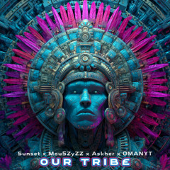 OMANYT x Sunset x Askher x Mou5ZyZZ- Our Tribe (EDM 2025)