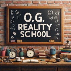 O. G. Reality School