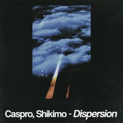 Caspro, SHIKIMO - Dispersion
