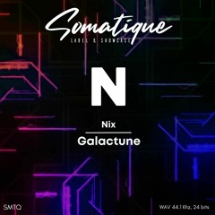 Nix - Galactune [Somatique Music]