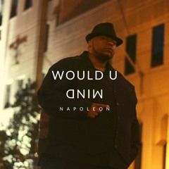 Would You Mind Feat Napoleon