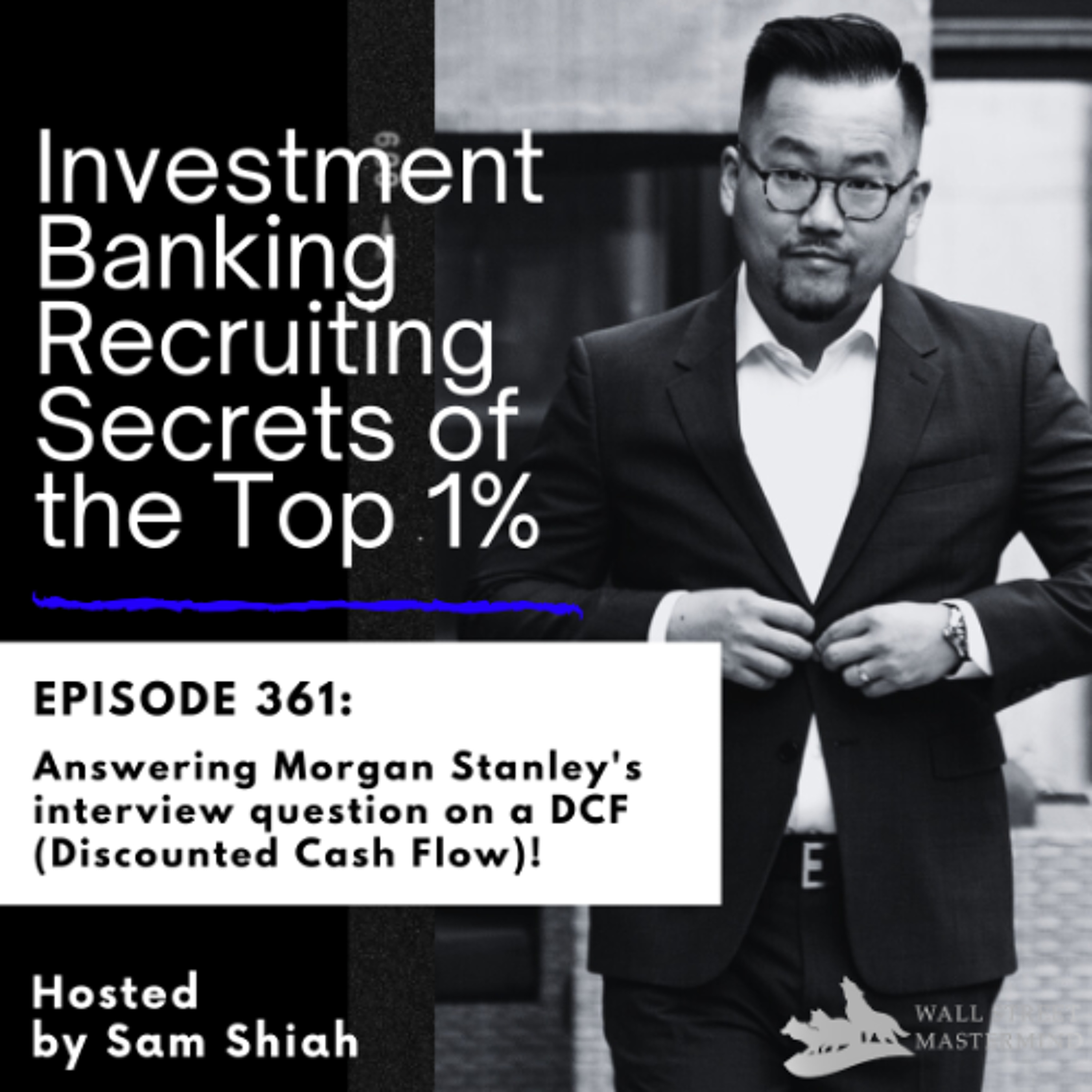cover of episode Episode 361: Answering Morgan Stanley's interview question on a DCF (Discounted Cash Flow)!