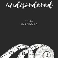 GET EPUB 📤 undisordered: an eating disorder story. by  Julia Mazzucato EBOOK EPUB KI