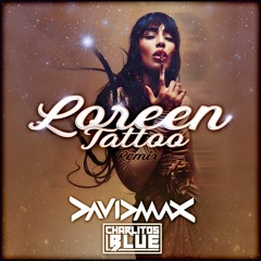 LOREEN - Tattoo - David MAX & Charlitos BLUE Rmx