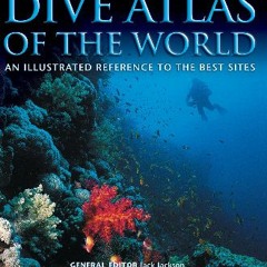 [Ebook]$$ 📖 Dive Atlas of the World: An Illustrated Reference to the Best Sites (IMM Lifestyle Boo