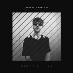 Paranoid [Podcast - Guest mix #7] MIHVU