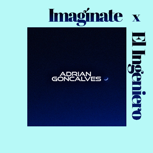Imagínate x El Ingeniero Mashup - ADRELO