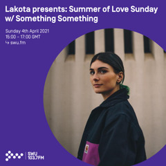 Lakota Presents - Summer of Love Sunday - 4th APR 2021