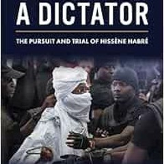 READ KINDLE ✔️ To Catch a Dictator: The Pursuit and Trial of Hissène Habré by Reed Br