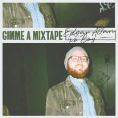 Gimme A Mixtape 004 Edgar Allan Po'Boy