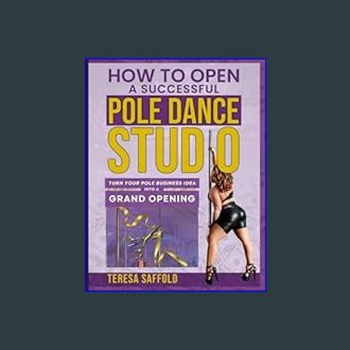 Stream [EBOOK] 📕 How to Open a Successful Pole Dance Studio Turn Your