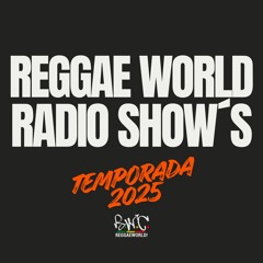 ReggaeWorld Radio Show's 2025