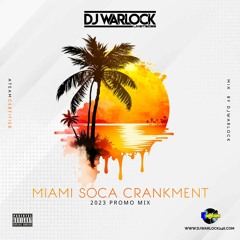 2023 MIAMI SOCA CRANKMENT PROMO MIX | DJ Warlock