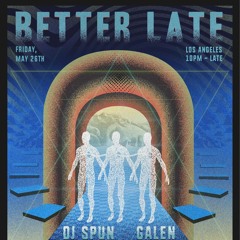 DJ Spun - Better Late 5.26.23 DTLA