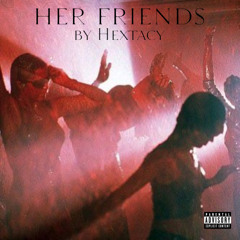 Her Friends (prod by YNG Melodies)