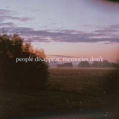 people disappear, memories don't (w/ akira doves)
