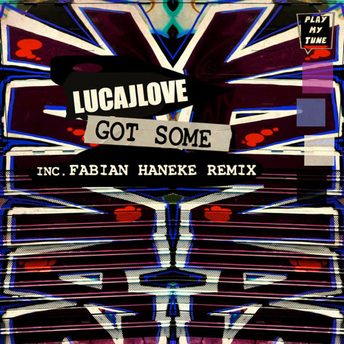 LucaJLove - Got Some (Fabian Haneke Remix)