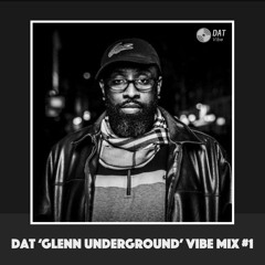 Dat' Glenn Underground' Vibe Mix #1